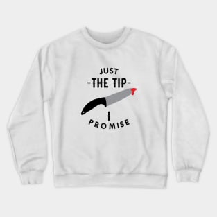 Knife - Just the tip I promise Crewneck Sweatshirt